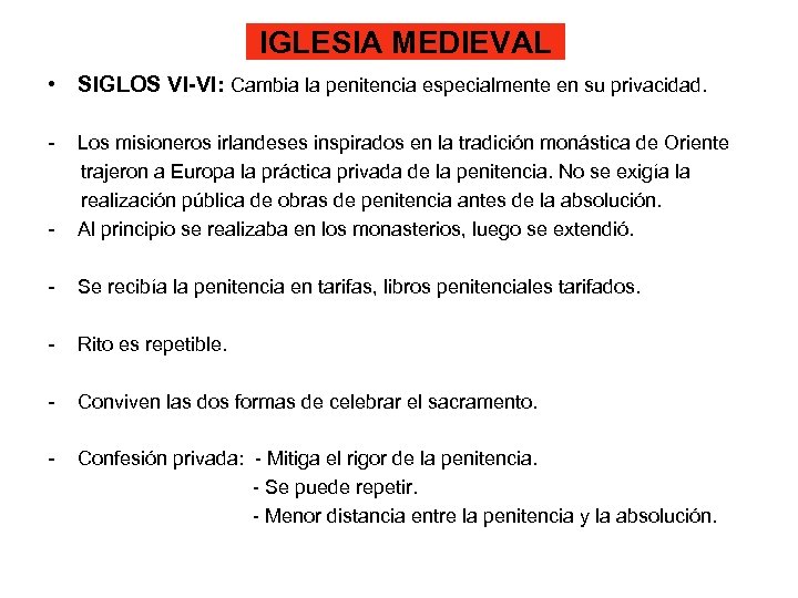 IGLESIA MEDIEVAL • SIGLOS VI-VI: Cambia la penitencia especialmente en su privacidad. - -