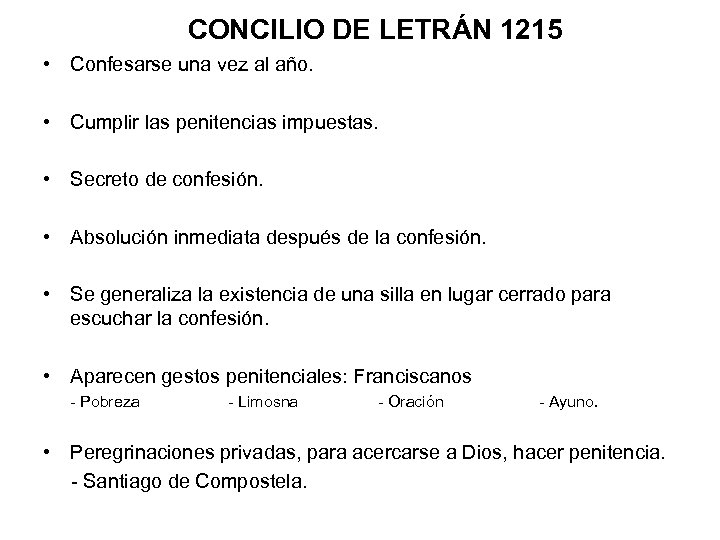 CONCILIO DE LETRÁN 1215 • Confesarse una vez al año. • Cumplir las penitencias