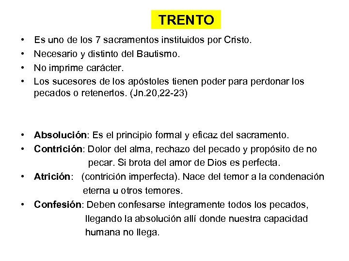 TRENTO • • Es uno de los 7 sacramentos instituidos por Cristo. Necesario y
