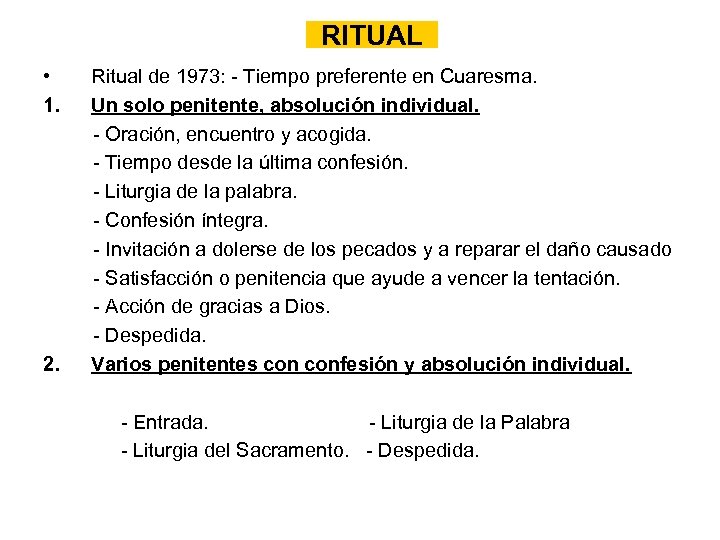 RITUAL • 1. 2. Ritual de 1973: - Tiempo preferente en Cuaresma. Un solo
