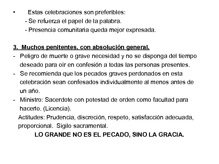  • Estas celebraciones son preferibles: - Se refuerza el papel de la palabra.