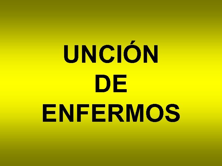 UNCIÓN DE ENFERMOS 