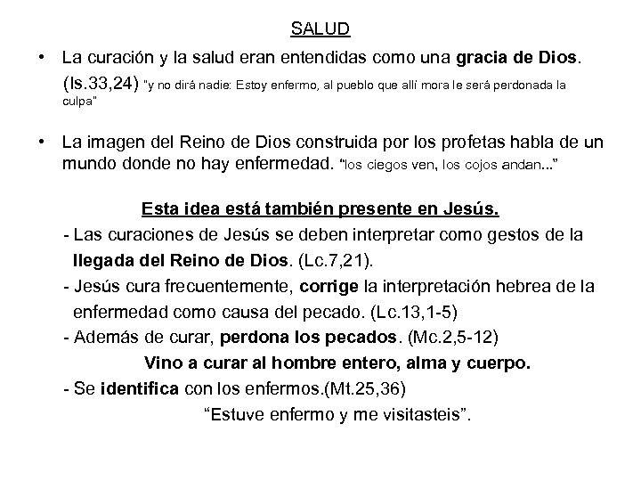 SALUD • La curación y la salud eran entendidas como una gracia de Dios.