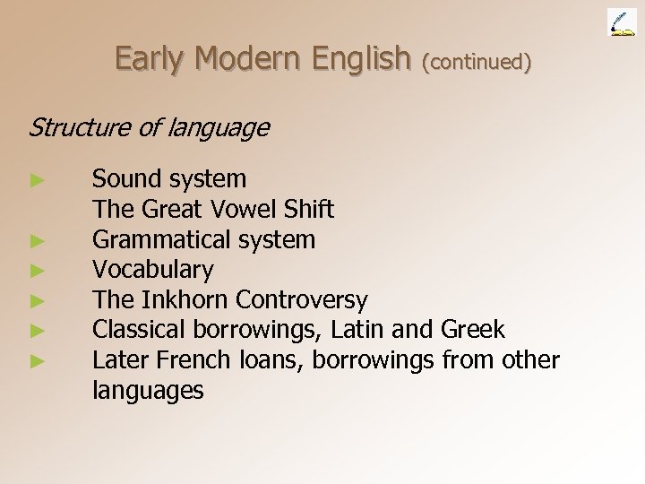 Early Modern English (continued) Structure of language ► ► ► Sound system The Great