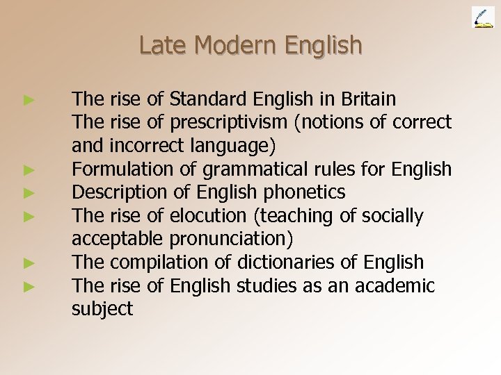 Late Modern English ► ► ► The rise of Standard English in Britain The