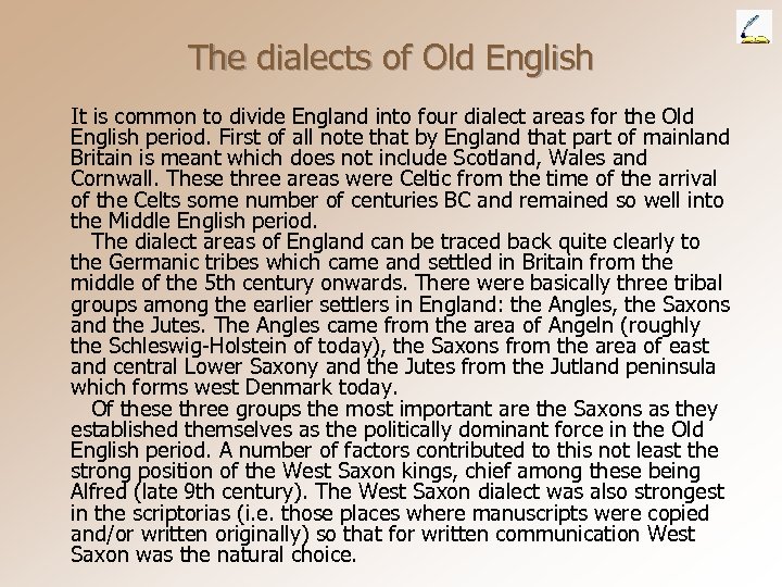 The dialects of Old English It is common to divide England into four dialect