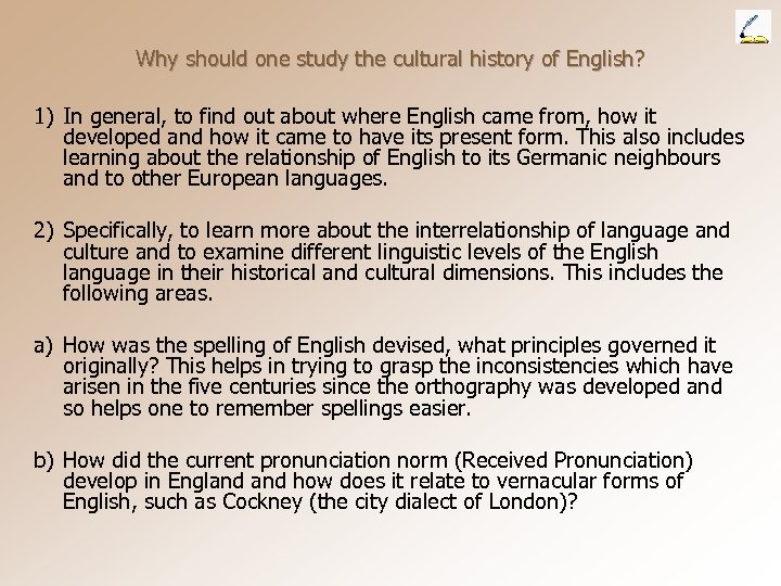Why should one study the cultural history of English? 1) In general, to find
