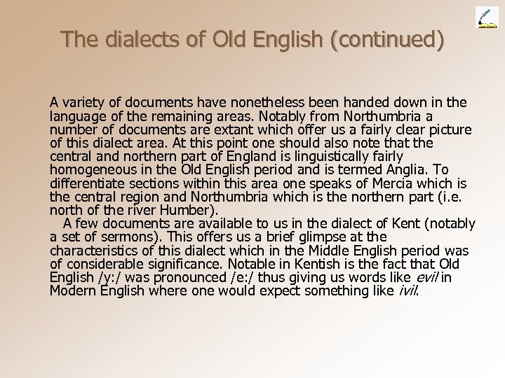 The dialects of Old English (continued) A variety of documents have nonetheless been handed