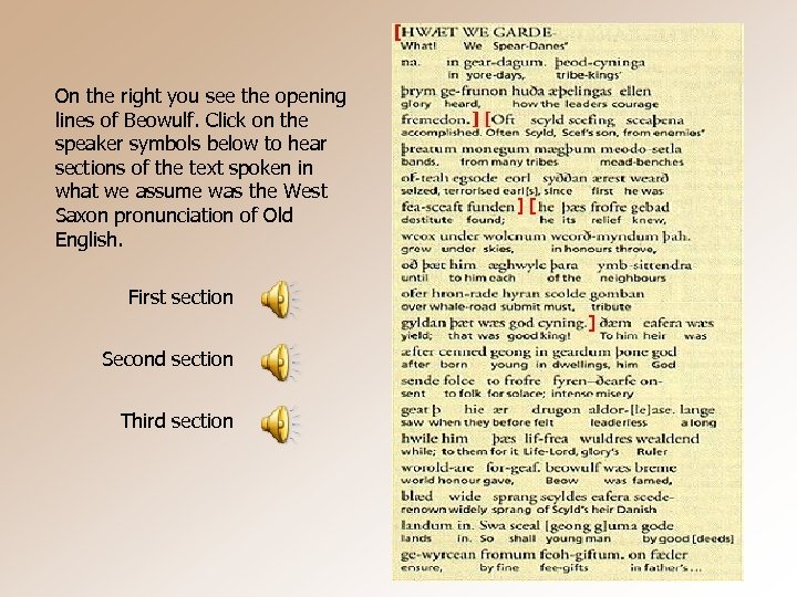 On the right you see the opening lines of Beowulf. Click on the speaker
