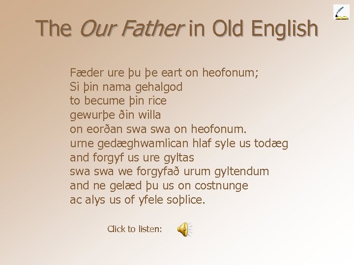 The Our Father in Old English Fæder ure þu þe eart on heofonum; Si
