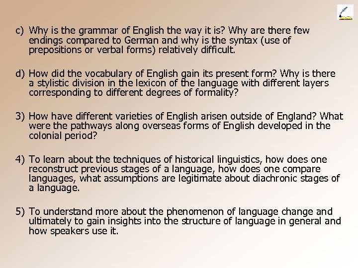 c) Why is the grammar of English the way it is? Why are there
