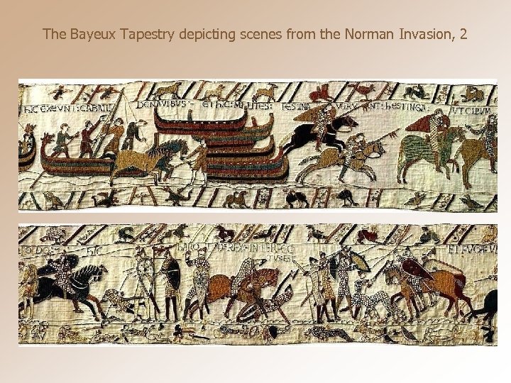 The Bayeux Tapestry depicting scenes from the Norman Invasion, 2 