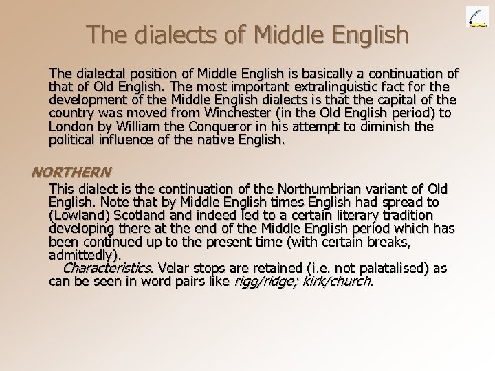 The dialects of Middle English The dialectal position of Middle English is basically a