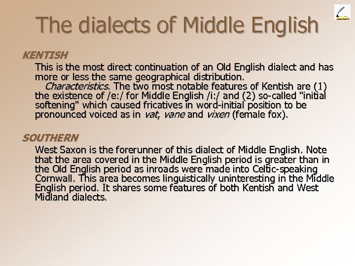 The dialects of Middle English KENTISH This is the most direct continuation of an