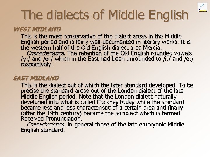 The dialects of Middle English WEST MIDLAND This is the most conservative of the