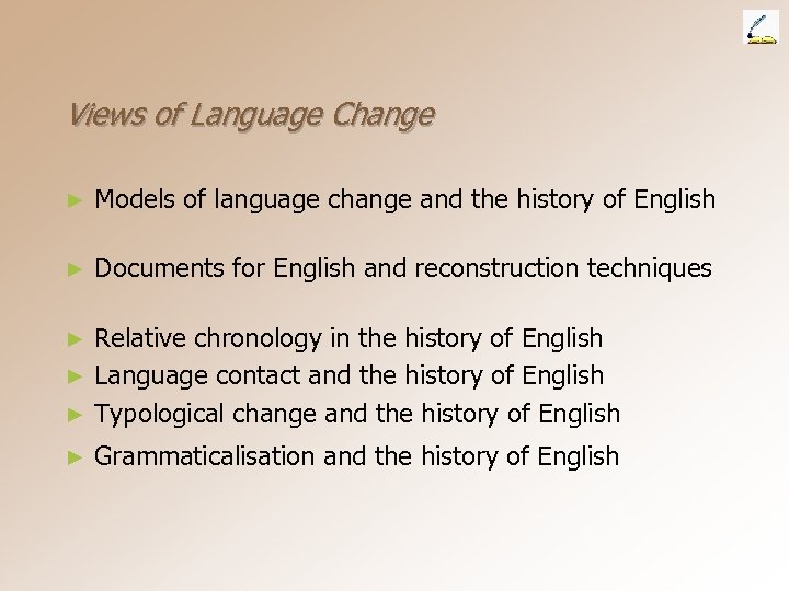 Views of Language Change ► Models of language change and the history of English