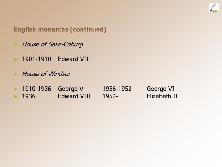 English monarchs (continued) ► House of Saxe-Coburg ► 1901 -1910 ► House of Windsor