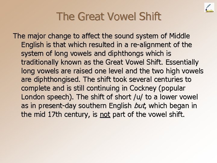 The Great Vowel Shift The major change to affect the sound system of Middle
