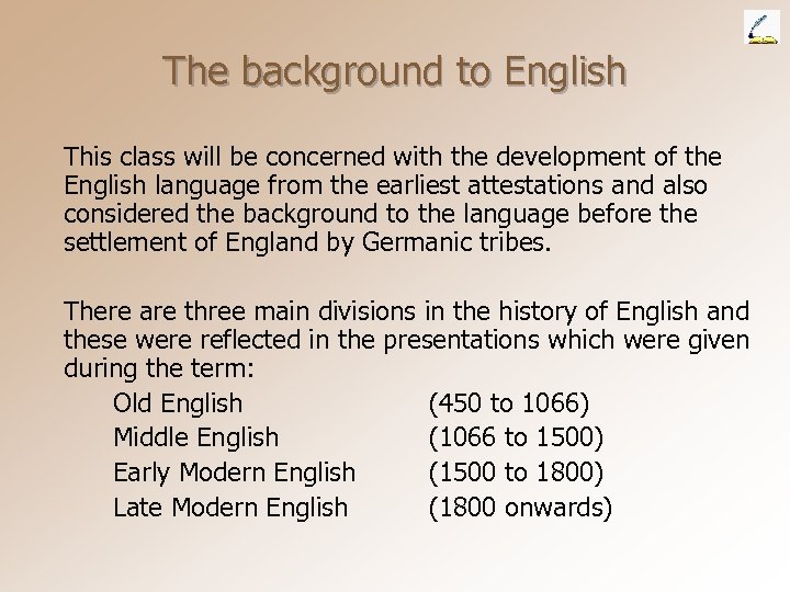 The background to English This class will be concerned with the development of the