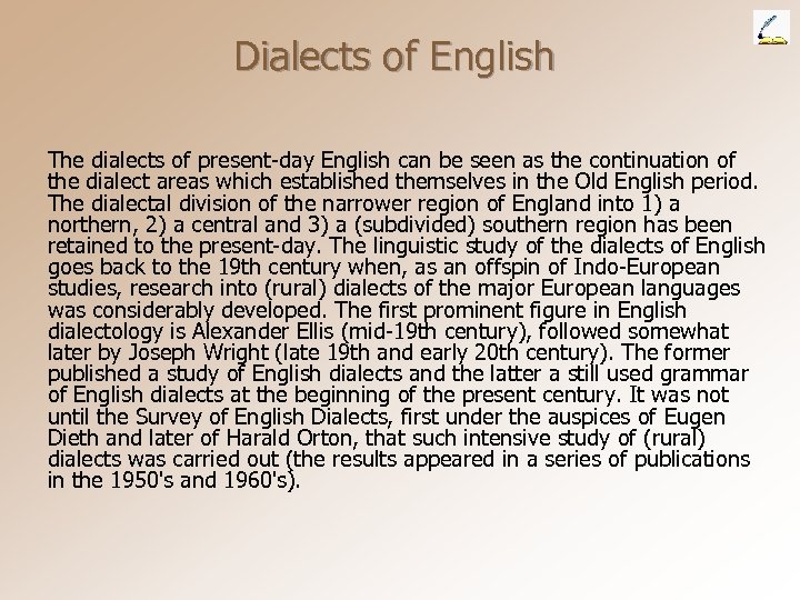 Dialects of English The dialects of present-day English can be seen as the continuation