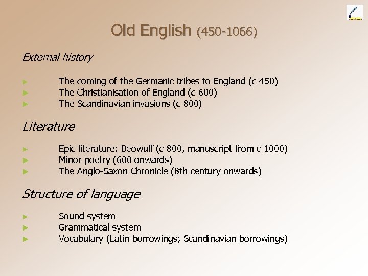 Old English (450 -1066) External history ► ► ► The coming of the Germanic