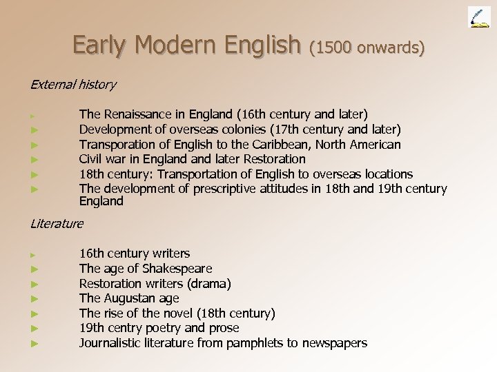 Early Modern English (1500 onwards) External history ► ► ► The Renaissance in England