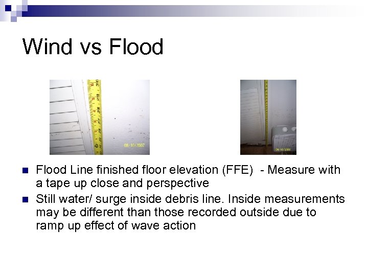 Wind vs Flood n n Flood Line finished floor elevation (FFE) - Measure with