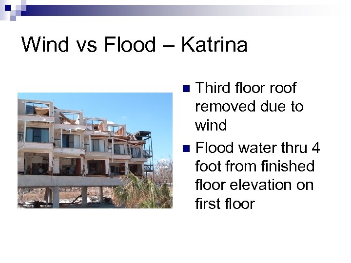Wind vs Flood – Katrina Third floor roof removed due to wind n Flood