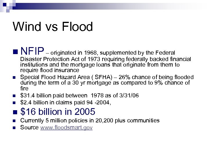Wind vs Flood n NFIP – originated in 1968, supplemented by the Federal n