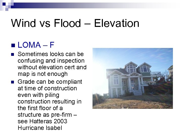 Wind vs Flood – Elevation n LOMA – F n Sometimes looks can be