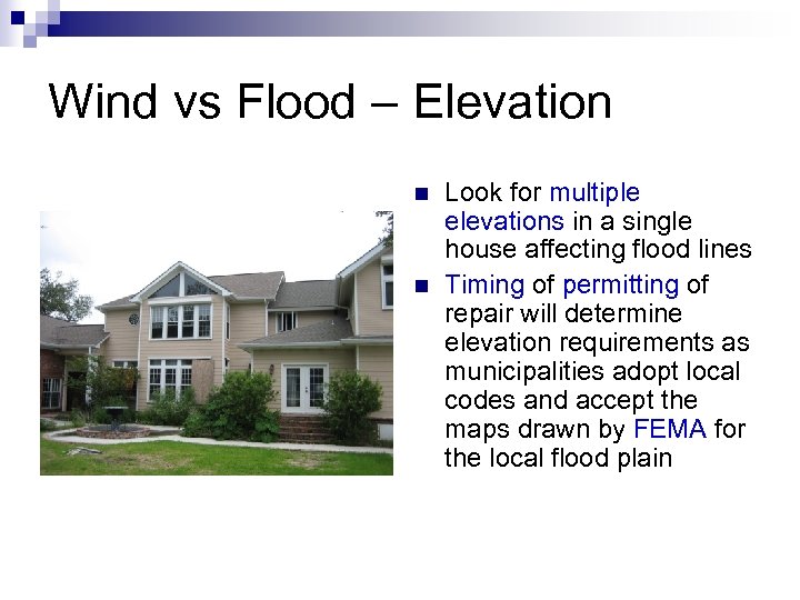 Wind vs Flood – Elevation n n Look for multiple elevations in a single