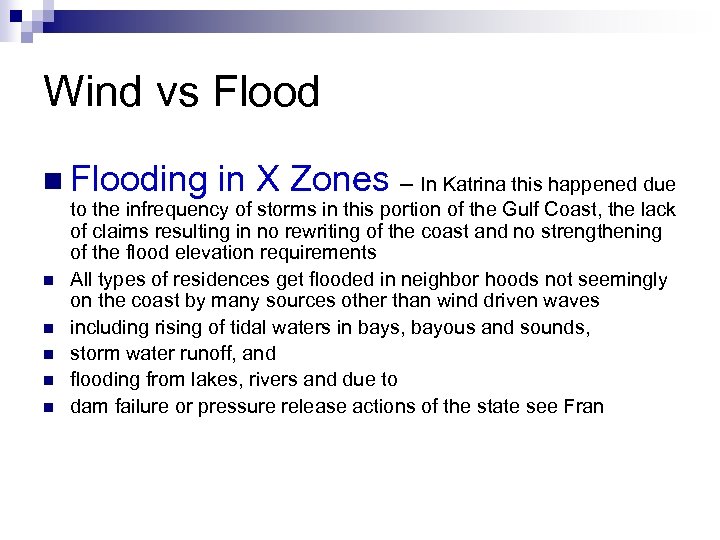 Wind vs Flood n Flooding n n n in X Zones – In Katrina