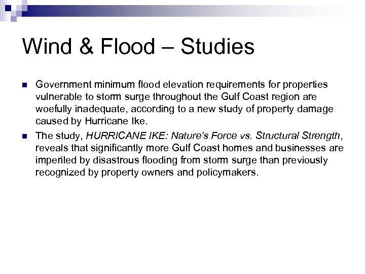 Wind & Flood – Studies n n Government minimum flood elevation requirements for properties