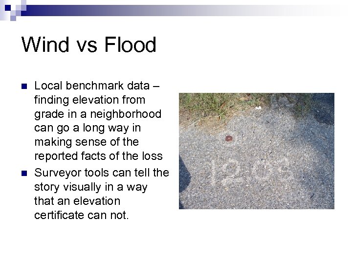 Wind vs Flood n n Local benchmark data – finding elevation from grade in
