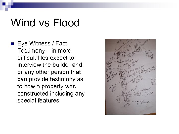 Wind vs Flood n Eye Witness / Fact Testimony – in more difficult files