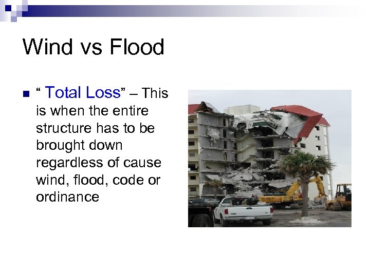 Wind vs Flood n “ Total Loss” – This is when the entire structure