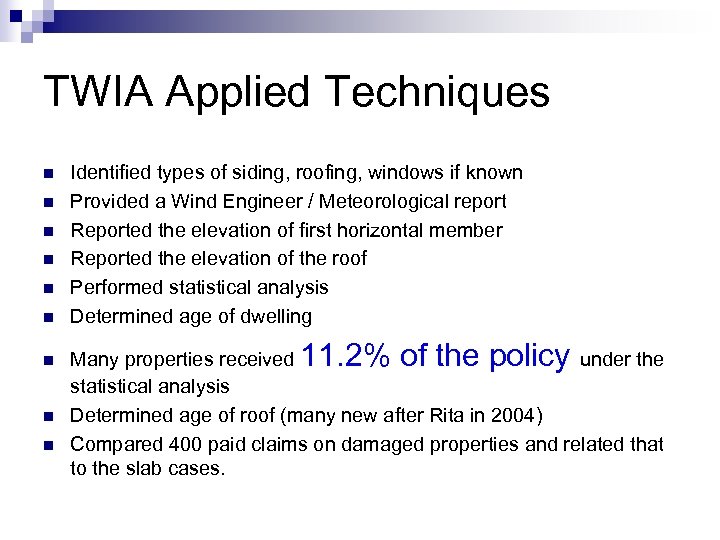 TWIA Applied Techniques n n n n n Identified types of siding, roofing, windows