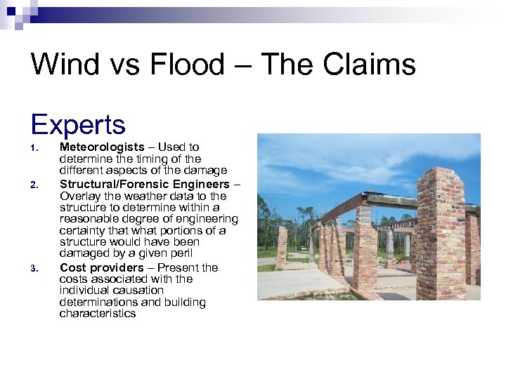 Wind vs Flood – The Claims Experts 1. 2. 3. Meteorologists – Used to