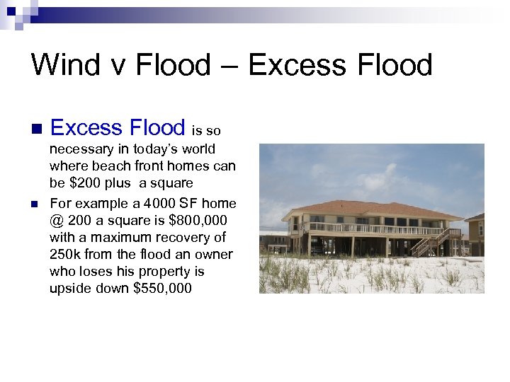 Wind v Flood – Excess Flood n n Excess Flood is so necessary in