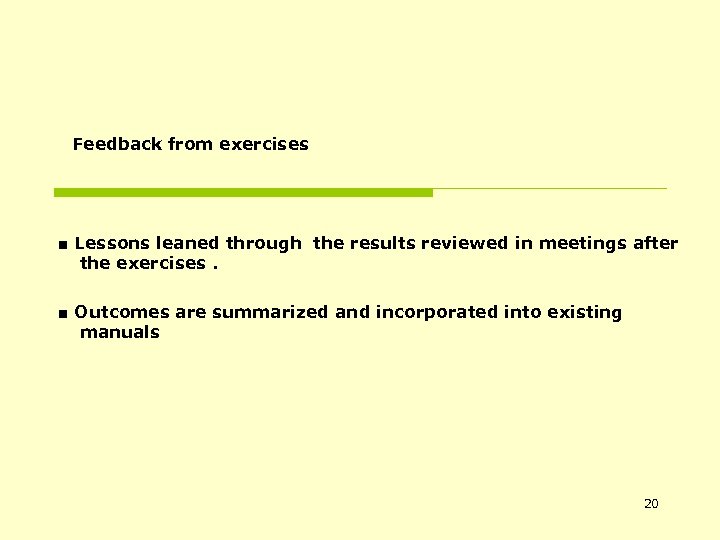 Feedback from exercises ■ Lessons leaned through　the results reviewed in meetings after the exercises.
