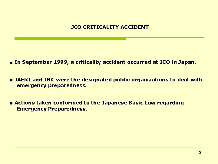 JCO CRITICALITY ACCIDENT ■ In September 1999, a criticality accident occurred at JCO in