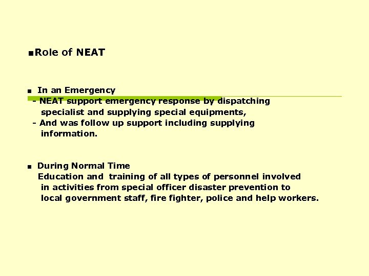 ■Role of NEAT ■ In an Emergency - NEAT support emergency response by dispatching