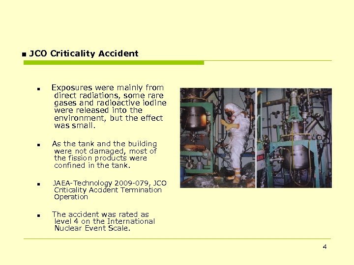 ■ JCO Criticality Accident Exposures were mainly from direct radiations, some rare gases and