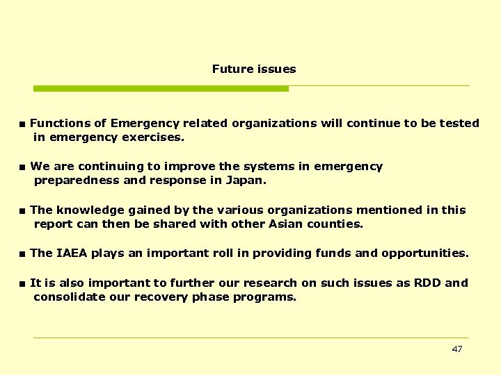 Future issues ■ Functions of Emergency related organizations will continue to be tested in