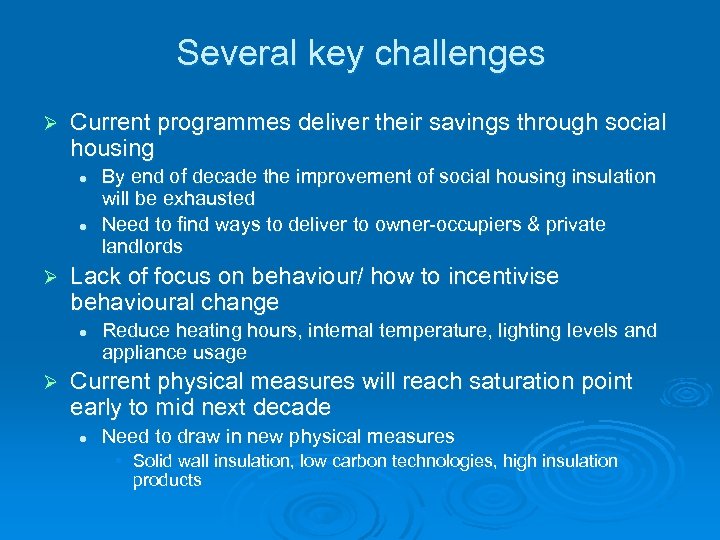Several key challenges Ø Current programmes deliver their savings through social housing l l