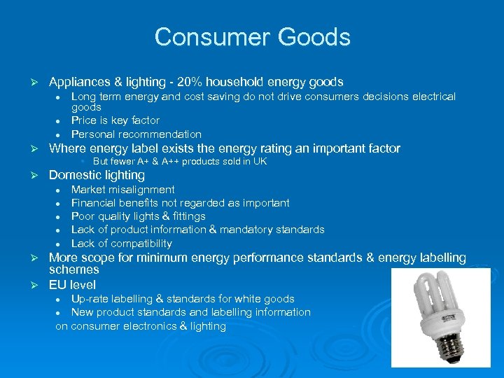 Consumer Goods Ø Appliances & lighting - 20% household energy goods l l l