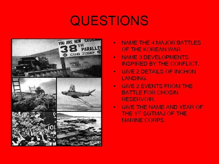 QUESTIONS • • • NAME THE 4 MAJOR BATTLES OF THE KOREAN WAR. NAME