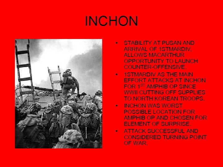 INCHON • • STABILITY AT PUSAN AND ARRIVAL OF 1 STMARDIV, ALLOWS MACARTHUR OPPORTUNITY