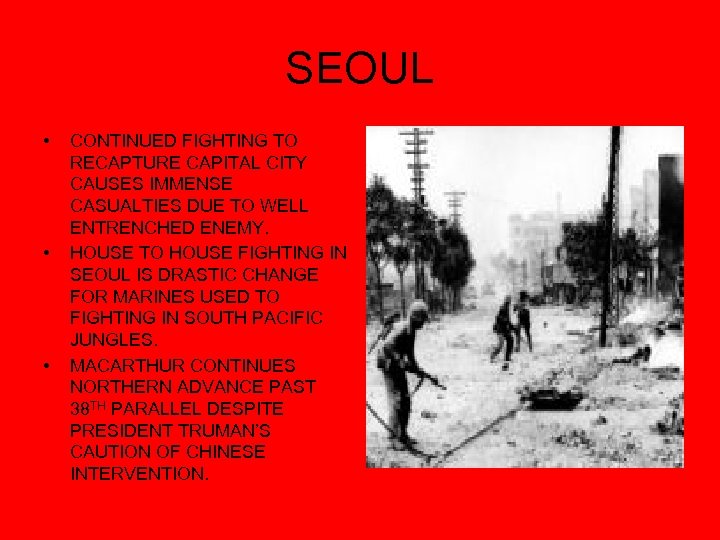 SEOUL • • • CONTINUED FIGHTING TO RECAPTURE CAPITAL CITY CAUSES IMMENSE CASUALTIES DUE