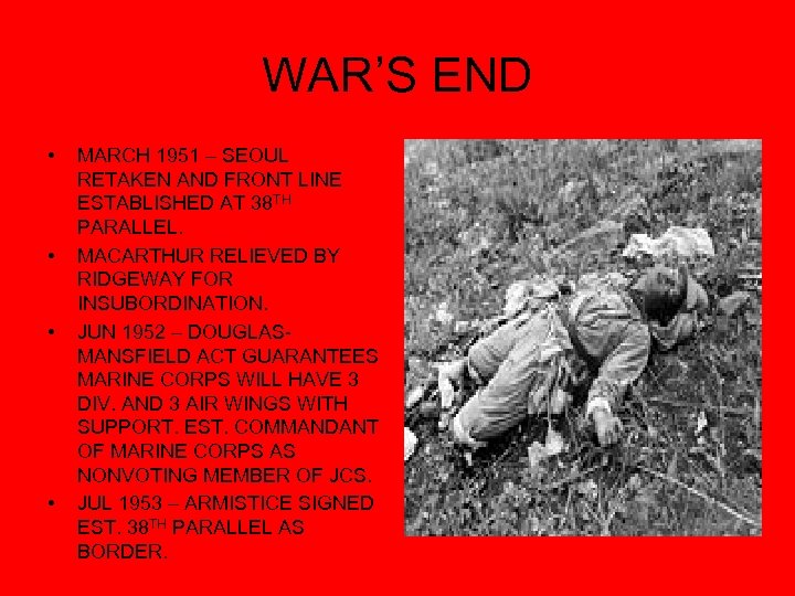 WAR’S END • • MARCH 1951 – SEOUL RETAKEN AND FRONT LINE ESTABLISHED AT